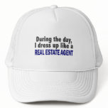 During The Day I Dress Up Like A Real Estate Agent