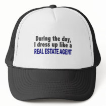 During The Day I Dress Up Like A Real Estate Agent
