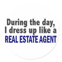During The Day I Dress Up Like A Real Estate Agent