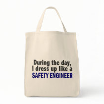During The Day I Dress Up Like A Safety Engineer Bags