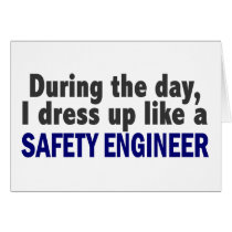 During The Day I Dress Up Like A Safety Engineer
