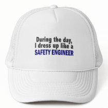 During The Day I Dress Up Like A Safety Engineer