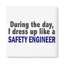 During The Day I Dress Up Like A Safety Engineer