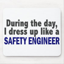 During The Day I Dress Up Like A Safety Engineer