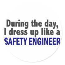 During The Day I Dress Up Like A Safety Engineer