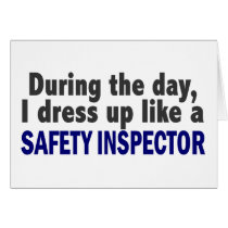 During The Day I Dress Up Like A Safety Inspector