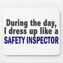 During The Day I Dress Up Like A Safety Inspector