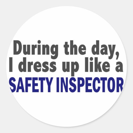 During The Day I Dress Up Like A Safety Inspector Stickers