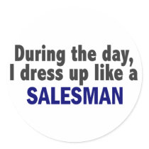 During The Day I Dress Up Like A Salesman