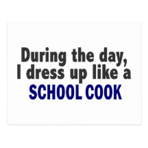 During The Day I Dress Up Like A School Cook Post Card