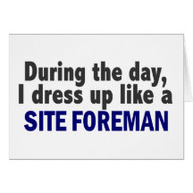During The Day I Dress Up Like A Site Foreman Greeting Cards