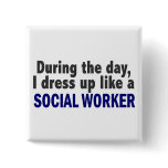 During The Day I Dress Up Like A Social Worker