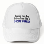 During The Day I Dress Up Like A Social Worker