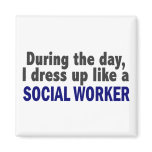 During The Day I Dress Up Like A Social Worker