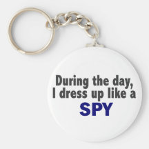 During The Day I Dress Up Like A Spy Keychain