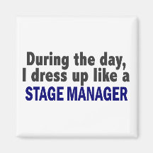 During The Day I Dress Up Like A Stage Manager Fridge Magnet