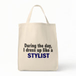 During The Day I Dress Up Like A Stylist bags