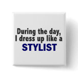During The Day I Dress Up Like A Stylist