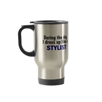 During The Day I Dress Up Like A Stylist Coffee Mugs by professiongifts
