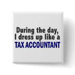 During The Day I Dress Up Like A Tax Accountant