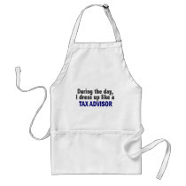 During The Day I Dress Up Like A Tax Advisor Apron