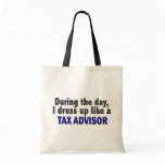During The Day I Dress Up Like A Tax Advisor Bag
