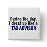 During The Day I Dress Up Like A Tax Advisor