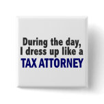 During The Day I Dress Up Like A Tax Attorney