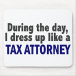 During The Day I Dress Up Like A Tax Attorney mousepads