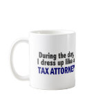 During The Day I Dress Up Like A Tax Attorney Mugs