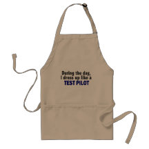 During The Day I Dress Up Like A Test Pilot Apron