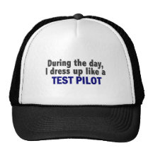 During The Day I Dress Up Like A Test Pilot Trucker Hat