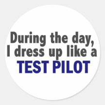 During The Day I Dress Up Like A Test Pilot Stickers