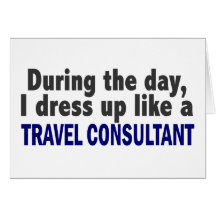 During The Day I Dress Up Like A Travel Consultant Cards