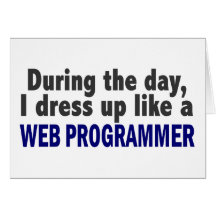During The Day I Dress Up Like A Web Programmer Greeting Card