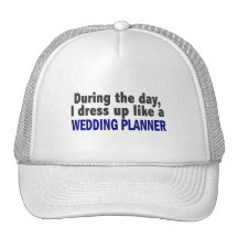 During The Day I Dress Up Like A Wedding Planner Trucker Hats