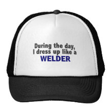 During The Day I Dress Up Like A Welder Trucker Hats