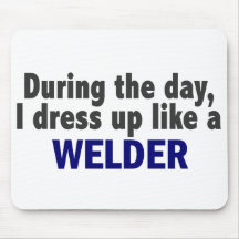 During The Day I Dress Up Like A Welder Mouse Pad