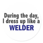During The Day I Dress Up Like A Welder