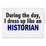 During The Day I Dress Up Like An Historian Greeting Card