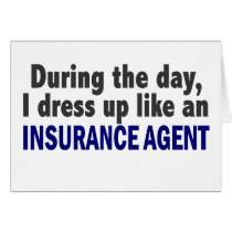 During The Day I Dress Up Like An Insurance Agent
