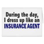 During The Day I Dress Up Like An Insurance Agent cards