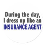 During The Day I Dress Up Like An Insurance Agent