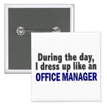 During The Day I Dress Up Like An Office Manager Buttons