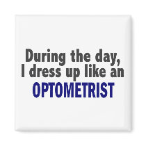 During The Day I Dress Up Like An Optometrist