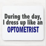 During The Day I Dress Up Like An Optometrist