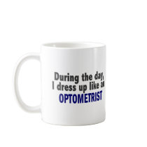 During The Day I Dress Up Like An Optometrist Mug