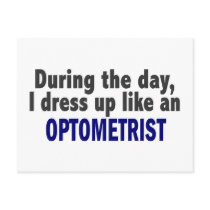 During The Day I Dress Up Like An Optometrist
