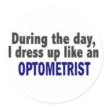 During The Day I Dress Up Like An Optometrist