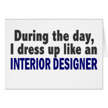During The Day I Dress Up Like Interior Designer Cards